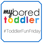 My Bored Toddler Toddler Fun Friday Link up