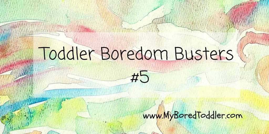 Toddler Boredom Busters