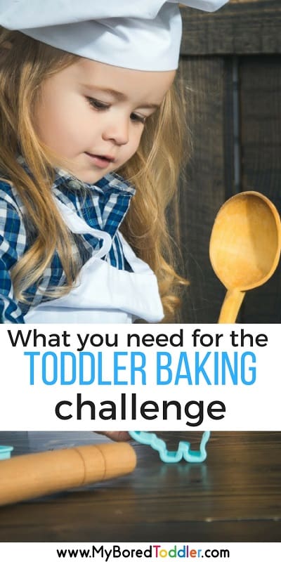 What you need for the toddler baking challenge pinterest - My Bored Toddler