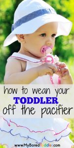 How To Wean Your Toddler Off The Pacifier - My Bored Toddler